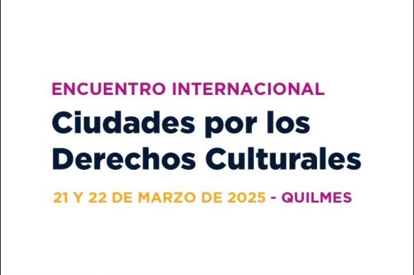 Realizarán el encuentro «Ciudades por los derechos culturales» con invitados internacionales